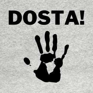 DOSTA! T-Shirt